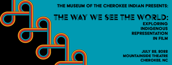 The Museum of the Cherokee Indian Presents: The Way We See The World - Exploring Indigenous Representation in Film