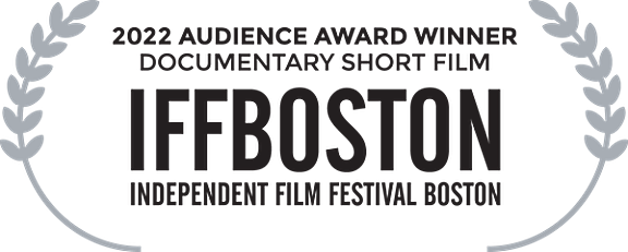 2022 Audience Award Winner - Documentary Short Film IFFBoston - Independent Film Festival Boston