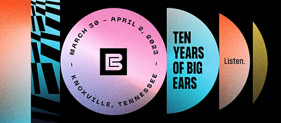 Ten Years of Big Ears, March 30 - April 2, 2023, Knoxville, Tennessee