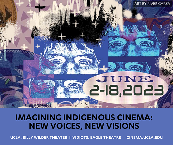 Imagining Indigenous Cinema: New Voices, New Visions - UCLAFTVA IIC - June 2-18, 2023