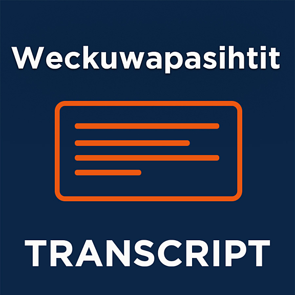 Weckuwapasihtit Transcript