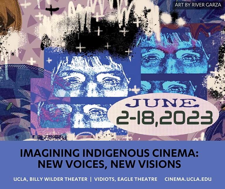 Imagining Indigenous Cinema: New Voices, New Visions - UCLAFTVA IIC - June 2-18, 2023